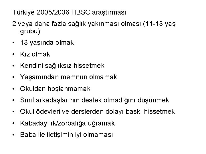 Türkiye 2005/2006 HBSC araştırması 2 veya daha fazla sağlık yakınması olması (11 -13 yaş