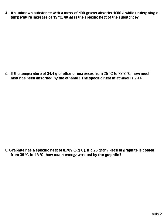 4. An unknown substance with a mass of 100 grams absorbs 1000 J while 4. An unknown substance with a mass of 100 grams absorbs 1000 J while