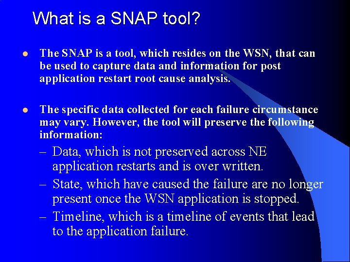 What is a SNAP tool? l The SNAP is a tool, which resides on