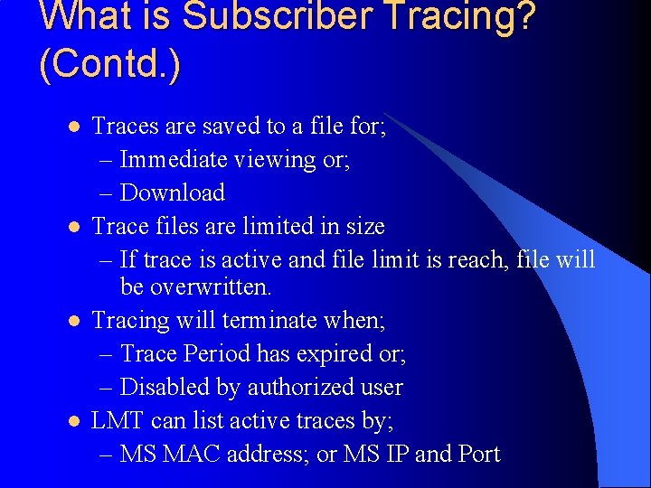 What is Subscriber Tracing? (Contd. ) l l Traces are saved to a file