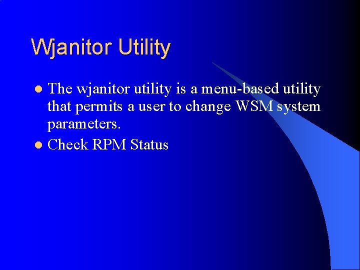 Wjanitor Utility The wjanitor utility is a menu-based utility that permits a user to