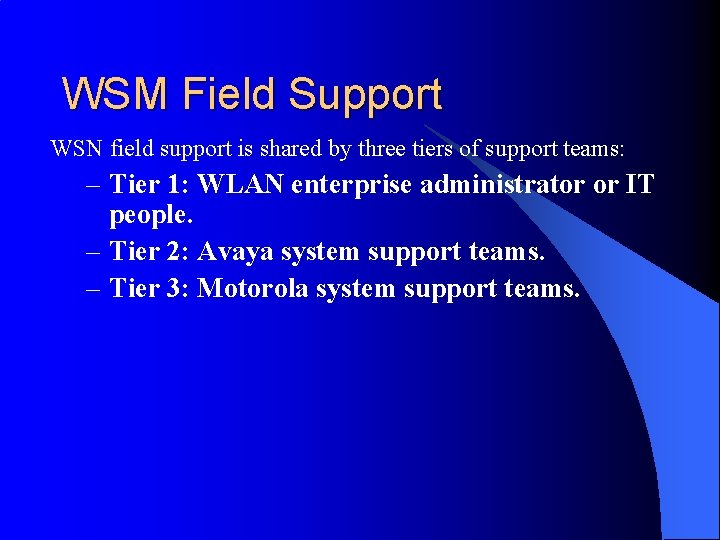 WSM Field Support WSN field support is shared by three tiers of support teams: