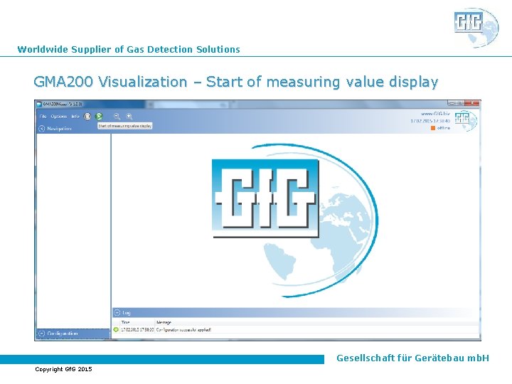 Worldwide Supplier of Gas Detection Solutions GMA 200 Visualization – Start of measuring value