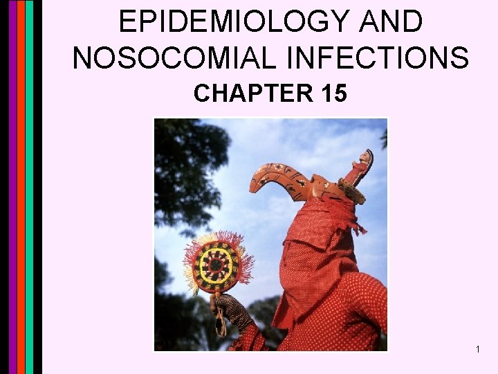 EPIDEMIOLOGY AND NOSOCOMIAL INFECTIONS CHAPTER 15 1 