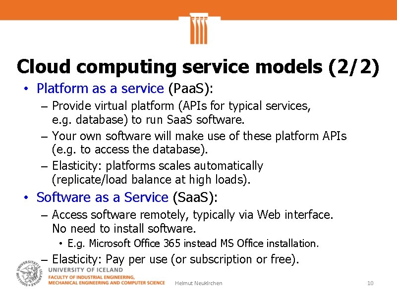 Cloud computing service models (2/2) • Platform as a service (Paa. S): – Provide
