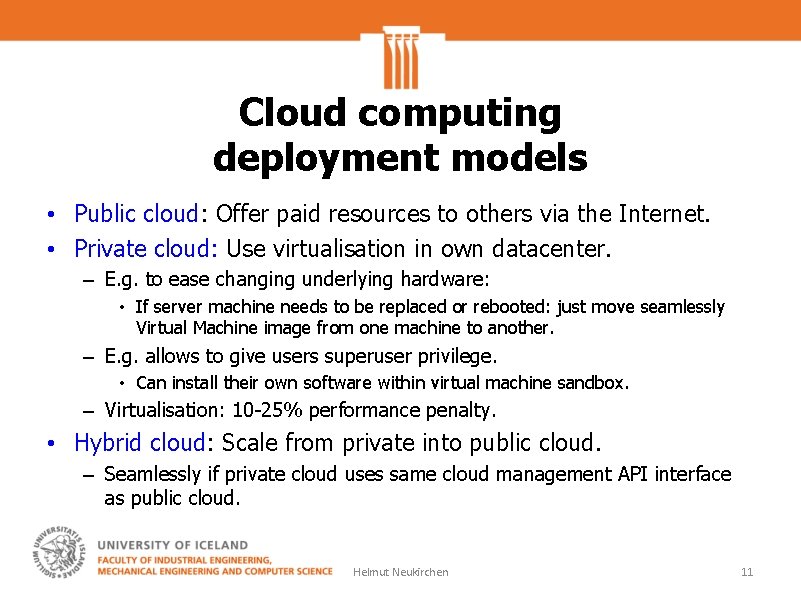 Cloud computing deployment models • Public cloud: Offer paid resources to others via the