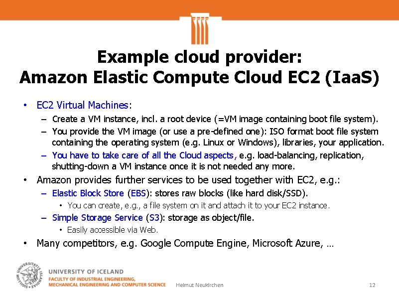 Example cloud provider: Amazon Elastic Compute Cloud EC 2 (Iaa. S) • EC 2