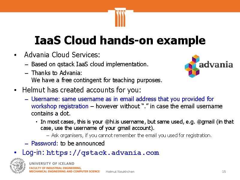 Iaa. S Cloud hands-on example • Advania Cloud Services: – Based on qstack Iaa.