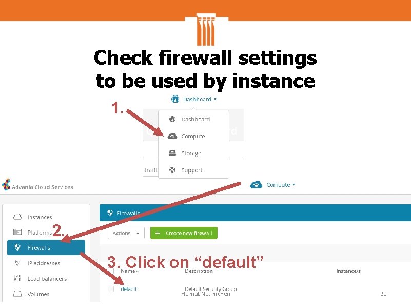 Check firewall settings to be used by instance 1. 2. 3. Click on “default”