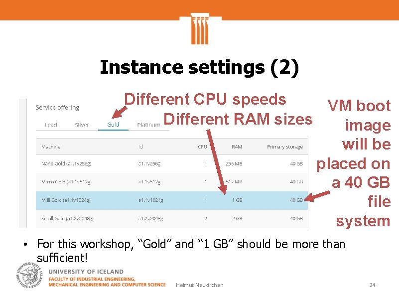 Instance settings (2) Different CPU speeds VM boot Different RAM sizes image will be