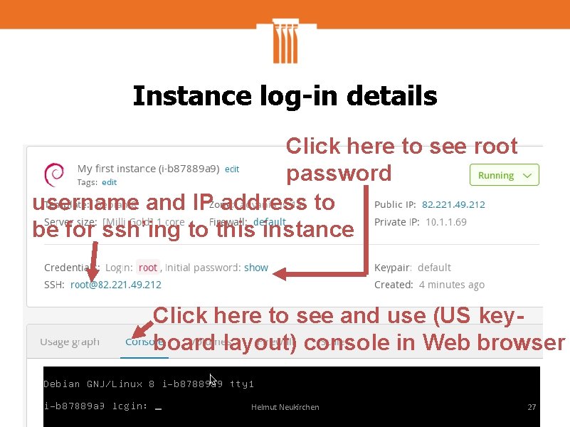 Instance log-in details Click here to see root password username and IP address to