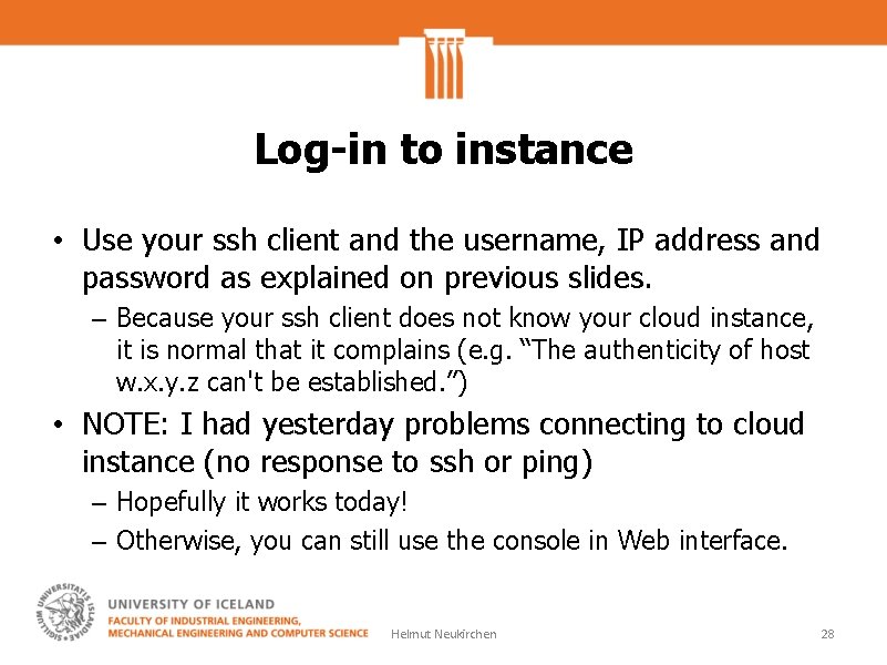 Log-in to instance • Use your ssh client and the username, IP address and