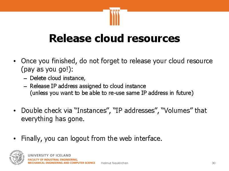 Release cloud resources • Once you finished, do not forget to release your cloud