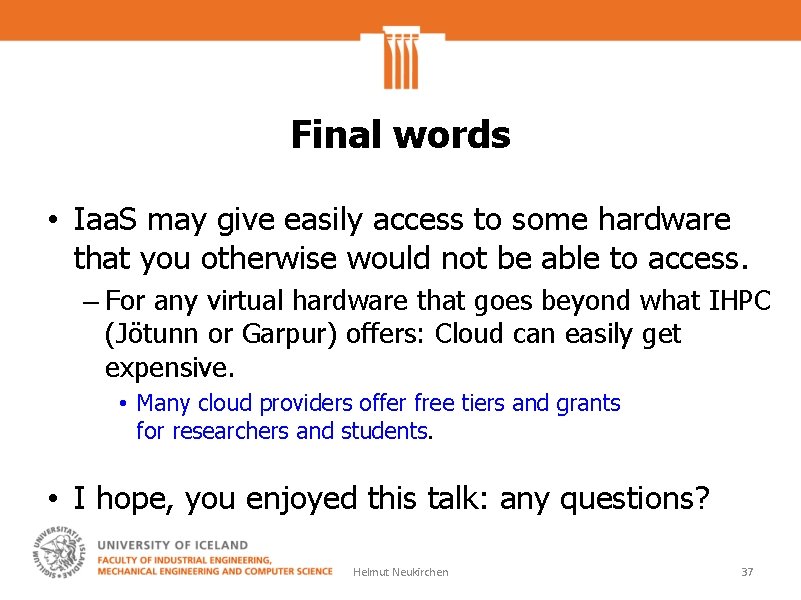 Final words • Iaa. S may give easily access to some hardware that you
