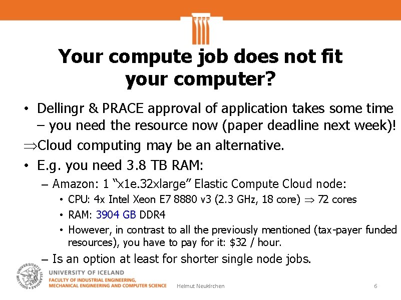 Your compute job does not fit your computer? • Dellingr & PRACE approval of