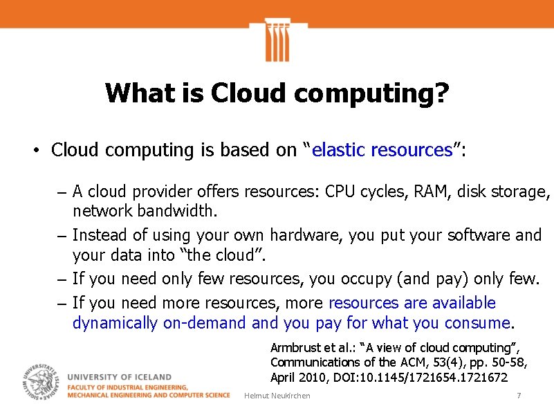 What is Cloud computing? • Cloud computing is based on “elastic resources”: – A