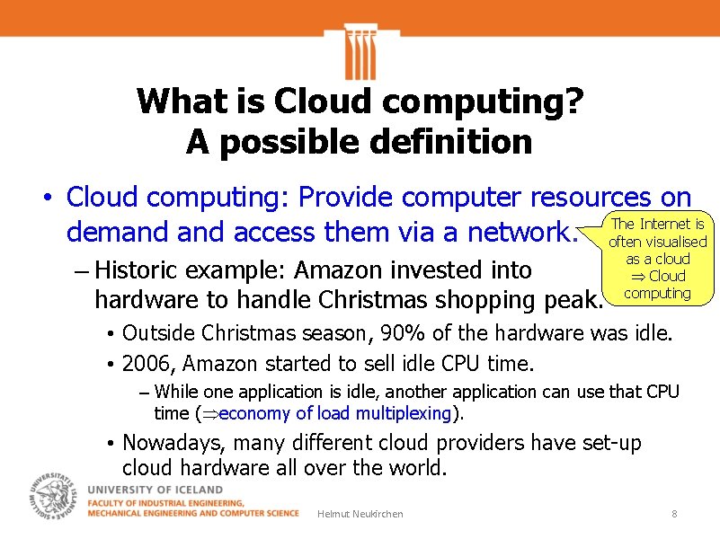 What is Cloud computing? A possible definition • Cloud computing: Provide computer resources on