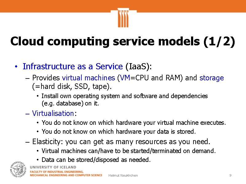 Cloud computing service models (1/2) • Infrastructure as a Service (Iaa. S): – Provides