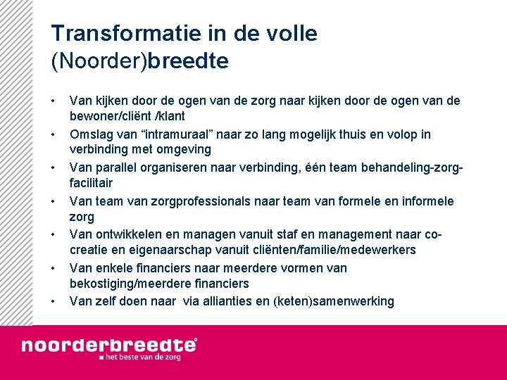 Transformatie in de volle (Noorder)breedte • • Van kijken door de ogen van de