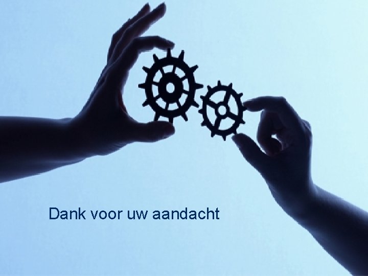 Wat vraagt deze tijd van ons Dank voor uw aandacht 