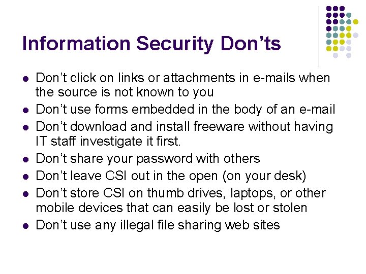 Information Security Don’ts l l l l Don’t click on links or attachments in
