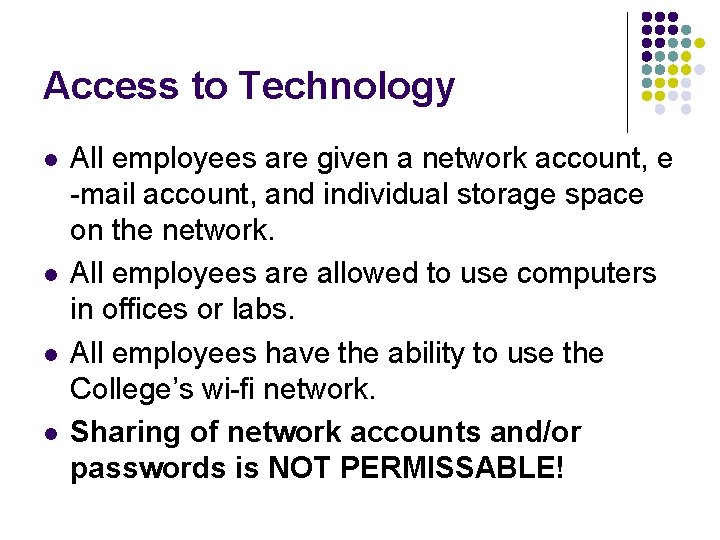Access to Technology l l All employees are given a network account, e -mail