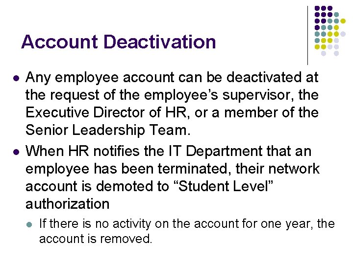 Account Deactivation l l Any employee account can be deactivated at the request of