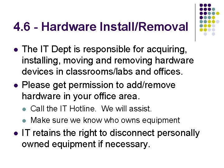 4. 6 - Hardware Install/Removal l l The IT Dept is responsible for acquiring,