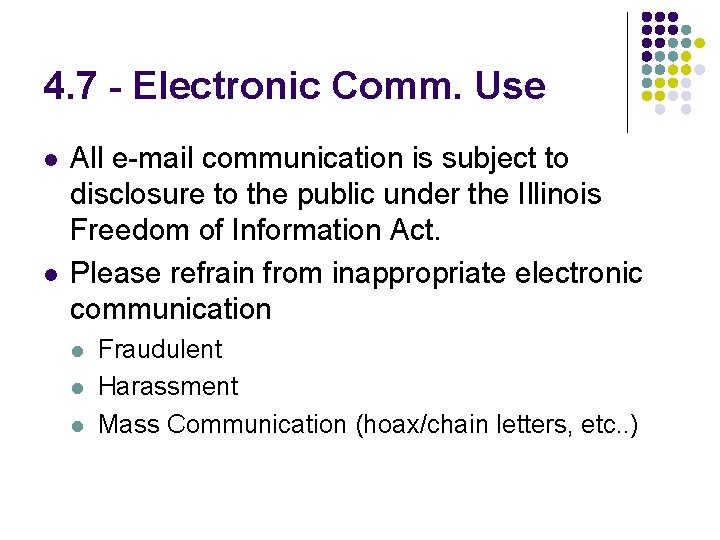 4. 7 - Electronic Comm. Use l l All e-mail communication is subject to
