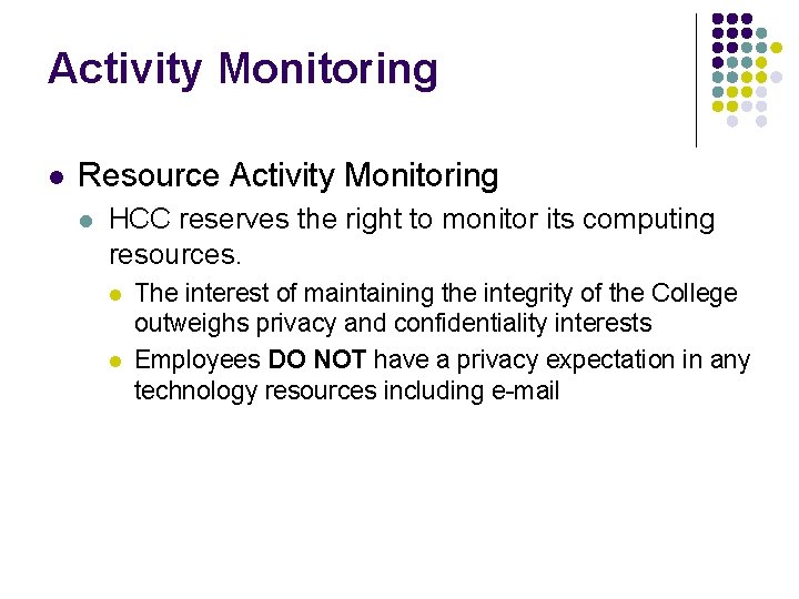 Activity Monitoring l Resource Activity Monitoring l HCC reserves the right to monitor its