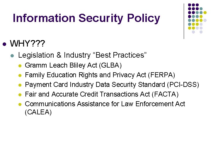 Information Security Policy l WHY? ? ? l Legislation & Industry “Best Practices” l