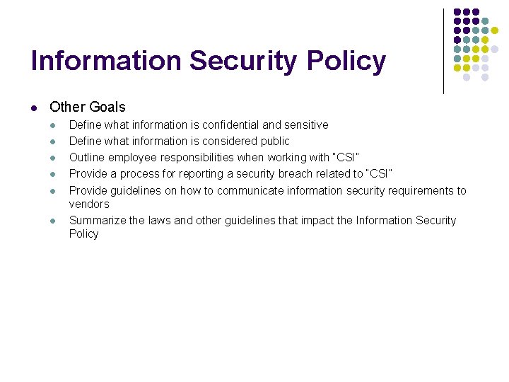 Information Security Policy l Other Goals l l l Define what information is confidential