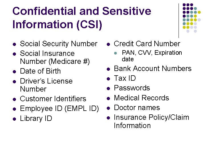 Confidential and Sensitive Information (CSI) l l l l Social Security Number Social Insurance
