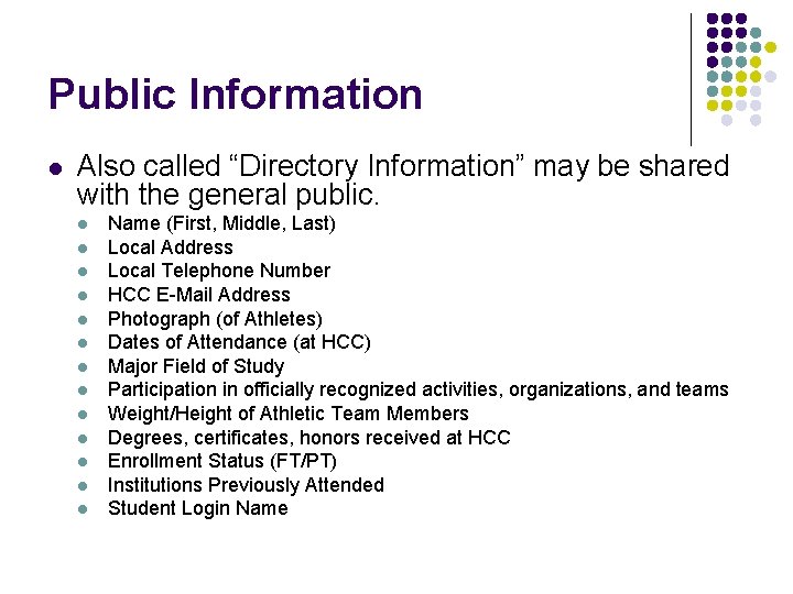 Public Information l Also called “Directory Information” may be shared with the general public.