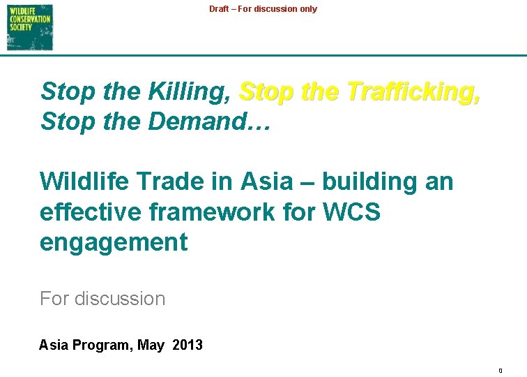 Draft – For discussion only Stop the Killing, Stop the Trafficking, Stop the Demand…