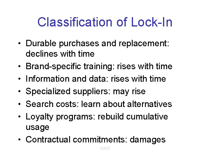 Classification of Lock-In • Durable purchases and replacement: declines with time • Brand-specific training: