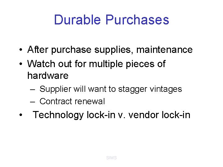 Durable Purchases • After purchase supplies, maintenance • Watch out for multiple pieces of