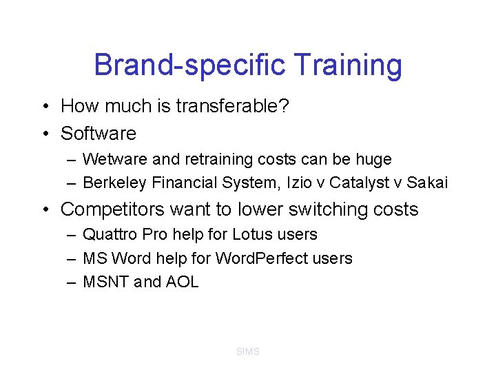 Brand-specific Training • How much is transferable? • Software – Wetware and retraining costs