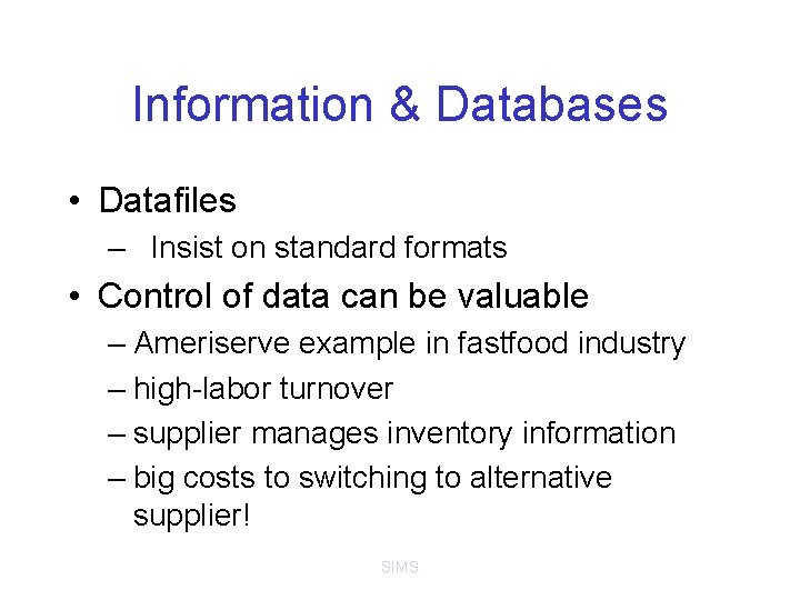 Information & Databases • Datafiles – Insist on standard formats • Control of data