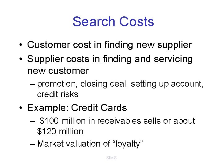 Search Costs • Customer cost in finding new supplier • Supplier costs in finding