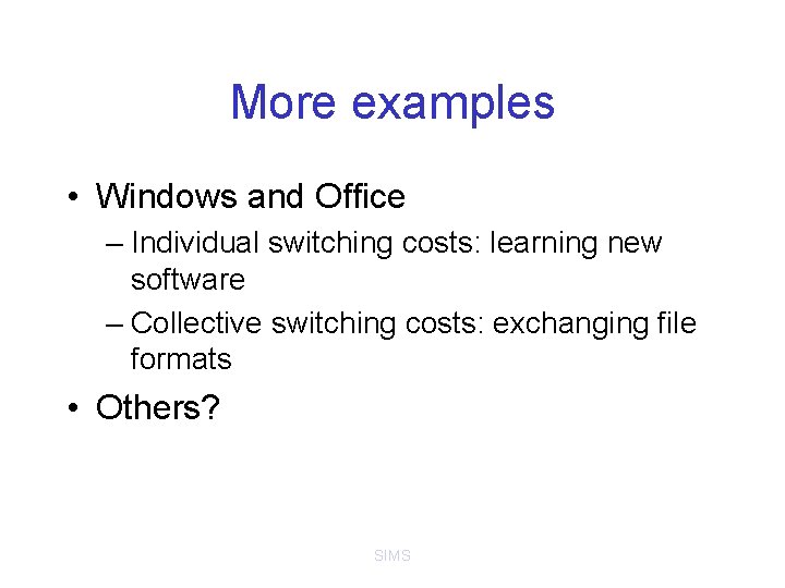 More examples • Windows and Office – Individual switching costs: learning new software –