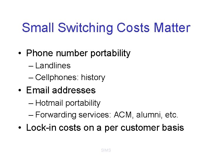 Small Switching Costs Matter • Phone number portability – Landlines – Cellphones: history •