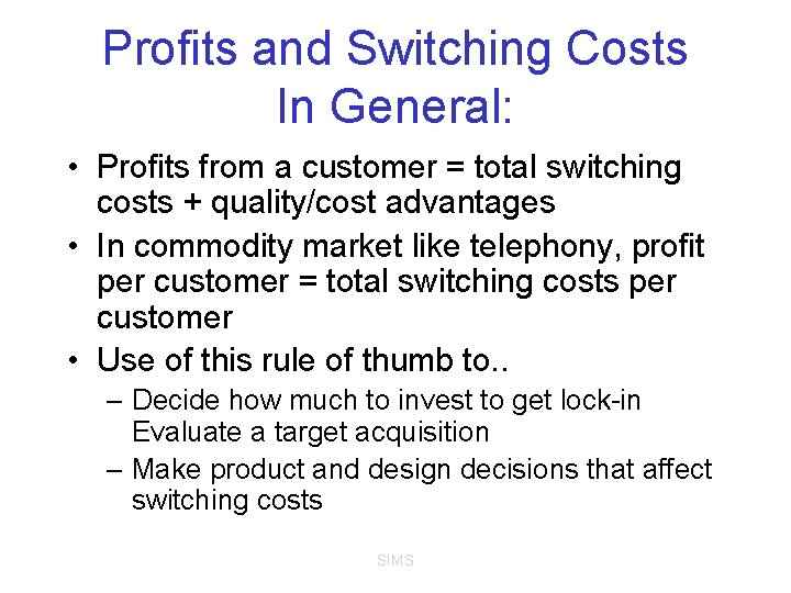 Profits and Switching Costs In General: • Profits from a customer = total switching