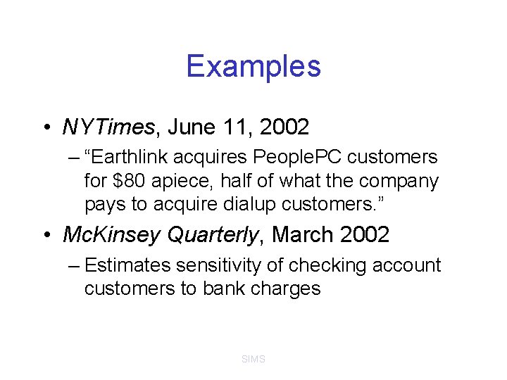 Examples • NYTimes, June 11, 2002 – “Earthlink acquires People. PC customers for $80