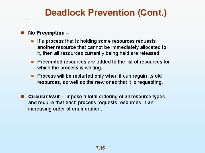 Deadlock Prevention (Cont. ) n No Preemption – l If a process that is
