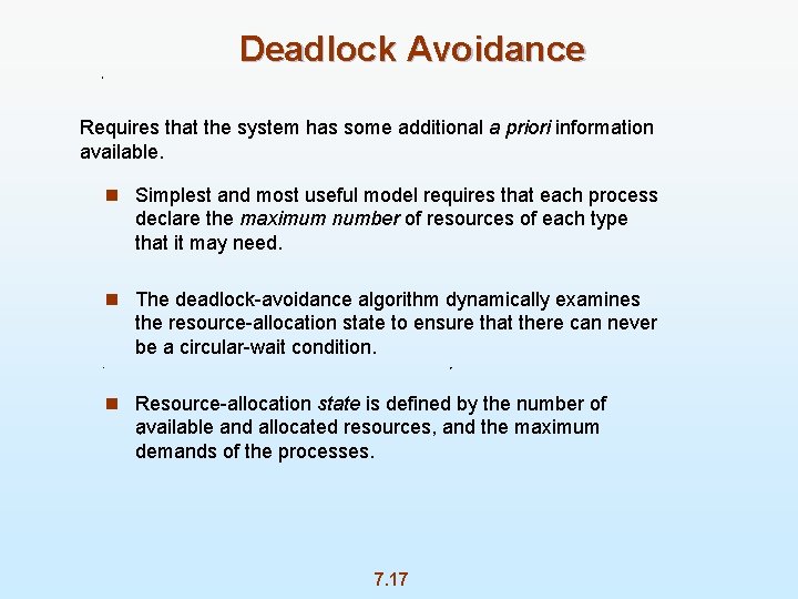 Deadlock Avoidance Requires that the system has some additional a priori information available. n
