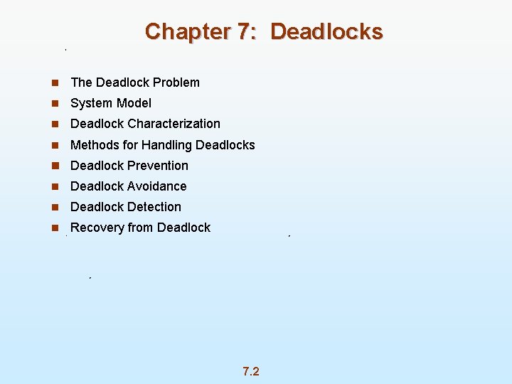 Chapter 7: Deadlocks n The Deadlock Problem n System Model n Deadlock Characterization n