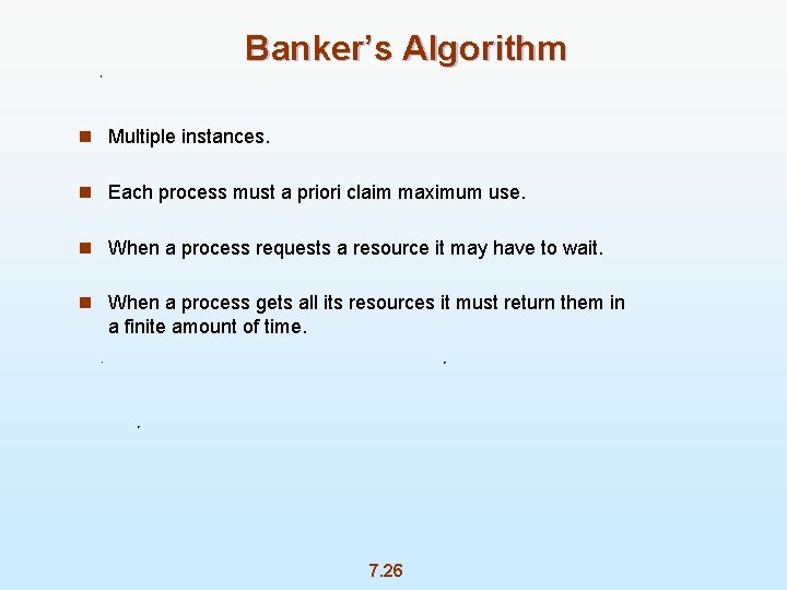 Banker’s Algorithm n Multiple instances. n Each process must a priori claim maximum use.