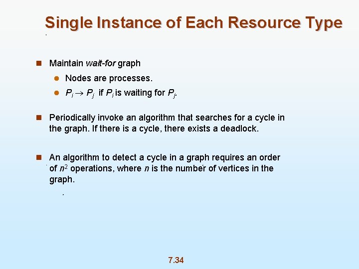 Single Instance of Each Resource Type n Maintain wait-for graph l Nodes are processes.