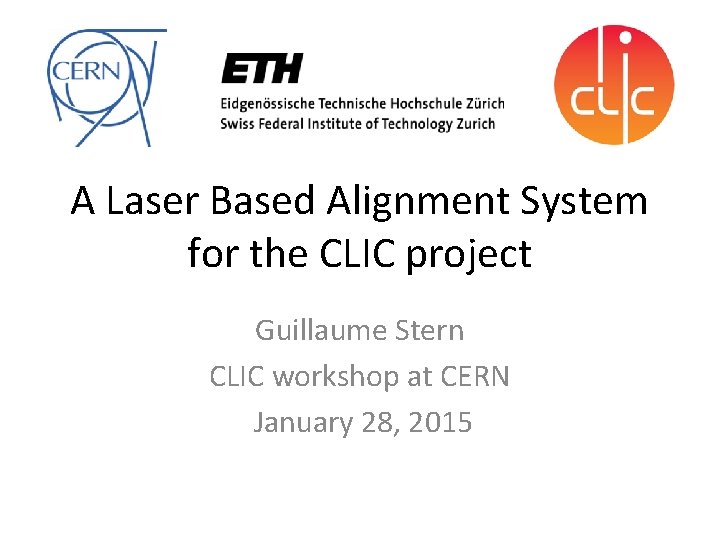 A Laser Based Alignment System for the CLIC project Guillaume Stern CLIC workshop at